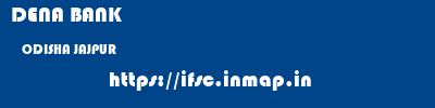 DENA BANK  ODISHA JAJPUR    ifsc code